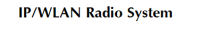 IP/WLAN Radio System